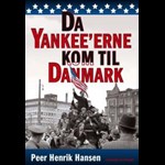 Da Yankee'erne kom til Danmark ( e-bog til download. Leveres på e-mail )