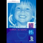 Børn og unge - sundheds- og sygepleje ( e-bog til download. Leveres på e-mail )