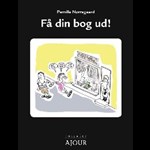 Få din bog ud! ( e-bog til download. Leveres på e-mail )