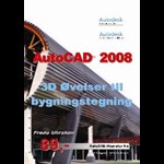 AutoCAD 2008 3D øvelser til bygningstegning ( e-bog til download. Leveres på e-mail )