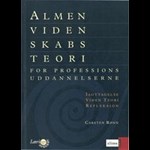 Almen videnskabsteori for professionsuddannelserne ( e-bog til download. Leveres på e-mail )