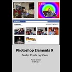Photoshop Elements 9 Guider, Create og Share ( e-bog til download. Leveres på e-mail )