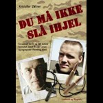 Du må ikke slå ihjel. En samtale om liv og død mellem konstabel Jakob Bruun Larsen og sognepræst Flemming Pless ( e-bog til download. Leveres på e-mail )