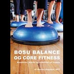 BOSU Balance og Core Fitness ( e-bog til download. Leveres på e-mail )