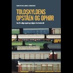 Toldskyldens opståen og ophør ( e-bog til download. Leveres på e-mail )