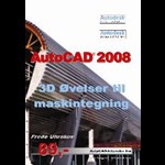 AutoCAD 2008 3D øvelser til maskintegning ( e-bog til download. Leveres på e-mail )